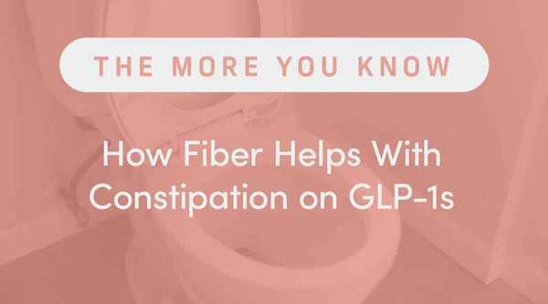 how to poop on glp 1 Easing GLP-1 Side Effects: Informed Relief for Nausea and Constipation How Fiber Helps With Constipation