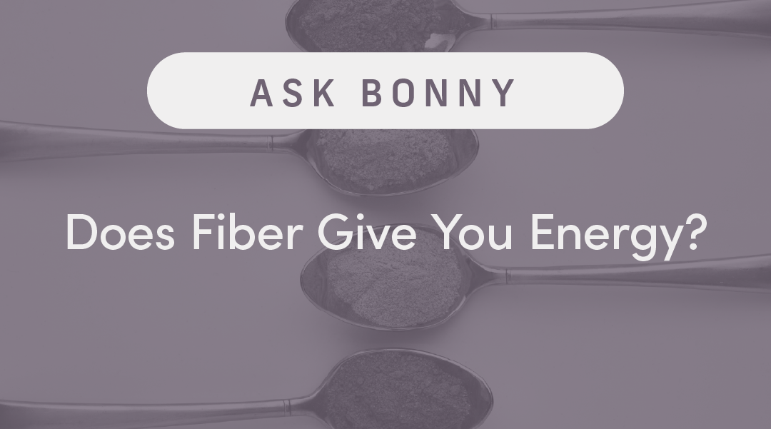 Does Fiber Give You Energy?