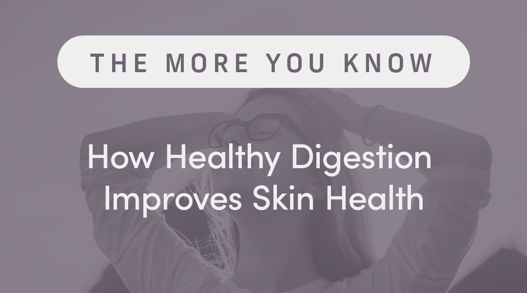 How Healthy Digestion Improves Skin Health