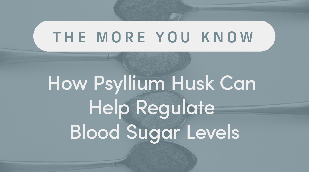 How Psyllium Husk Can Help Regulate Blood Sugar Levels