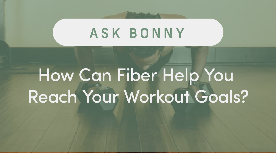 How Can Fiber Help You Reach Your Workout Goals?