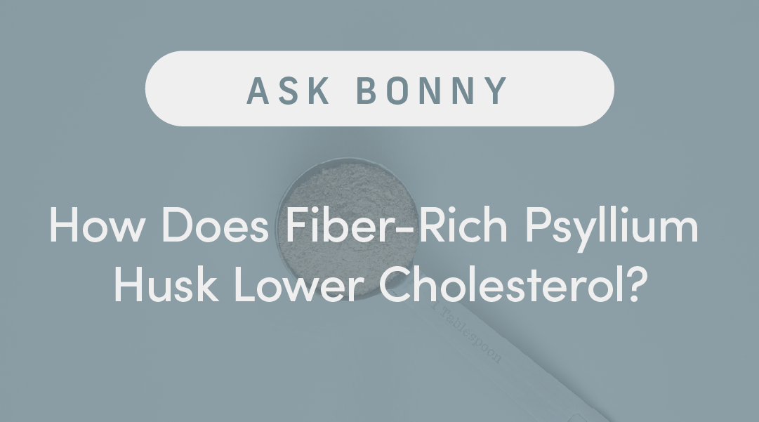 How Does Fiber-Rich Psyllium Husk Lower Cholesterol?