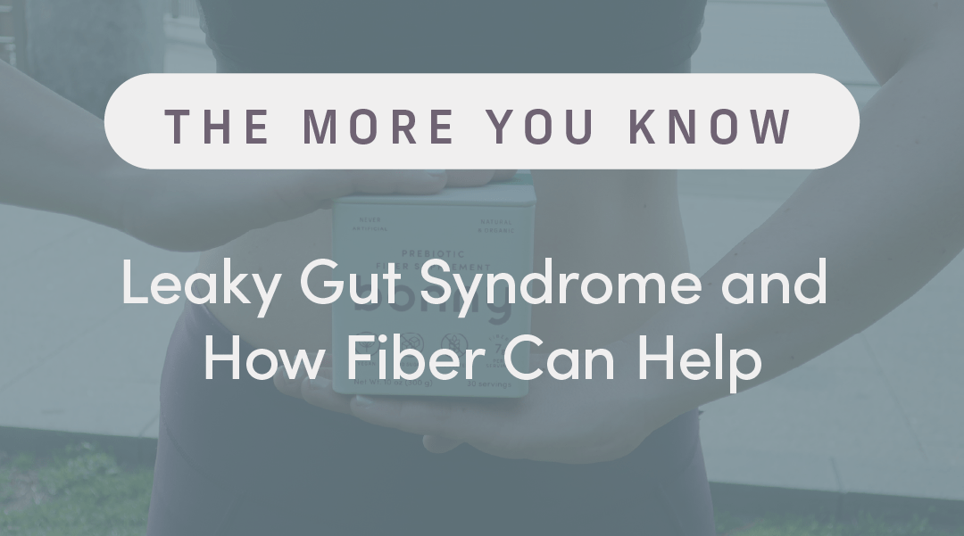 Leaky Gut Syndrome and How Fiber Can Help