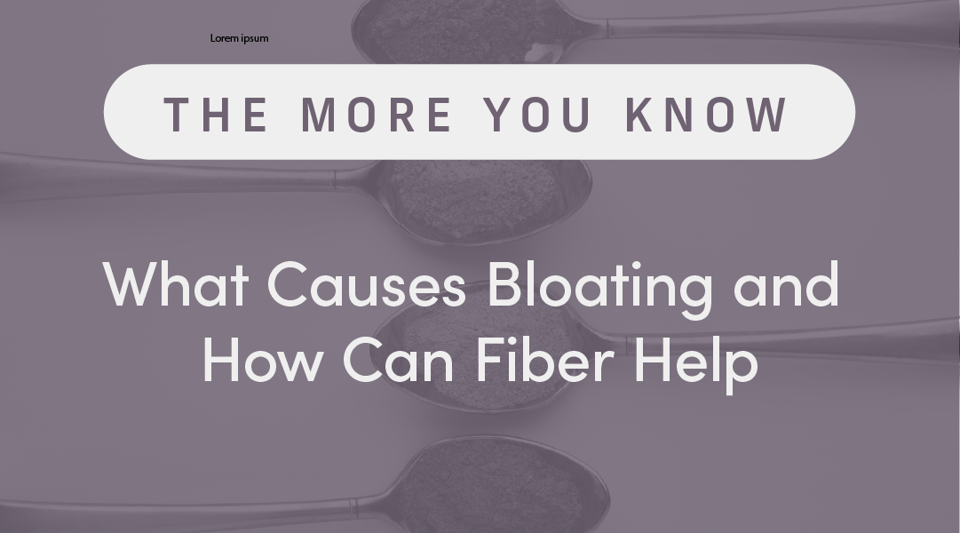 What Causes Bloating and How Can Fiber Help