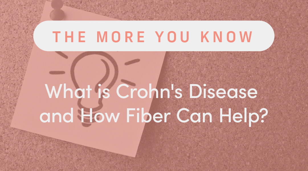 What is Crohn's Disease and How Fiber Can Help?