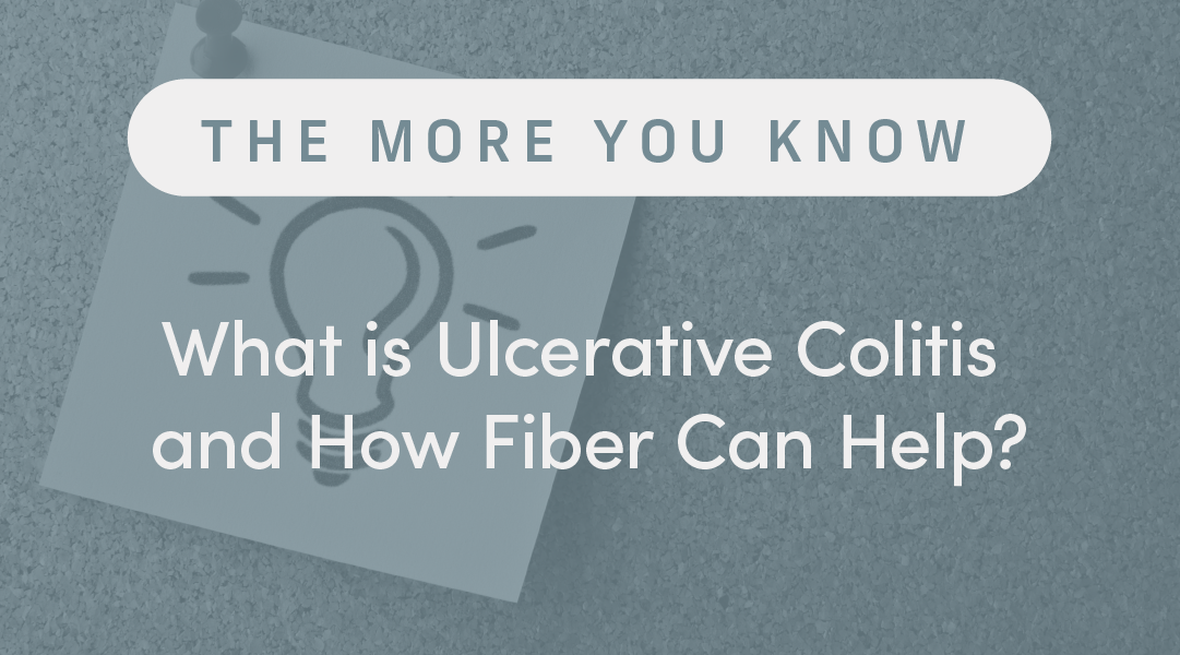 What is Ulcerative Colitis and How Fiber Can Help?
